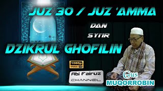 Juz 30/Juz 'Amma & Syair Dzikrul Ghofilin-Gus Muqorrobin ( Ngaji Merdu )