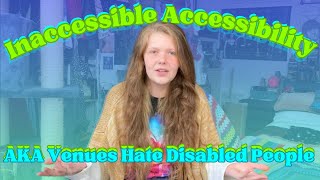 Inaccessible Accessibility AKA Venues Mislead and Dehumanise Disabled People