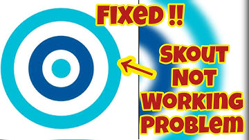 Fix Skout Not Working (open) Problem || GBM TECH