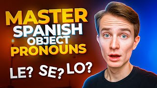 How I Mastered Spanish Object Pronouns (Fast)