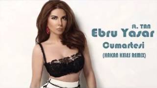 Ebru Yaşar Ft Tan   Cumartesi Hakan Keleş Remix 2015