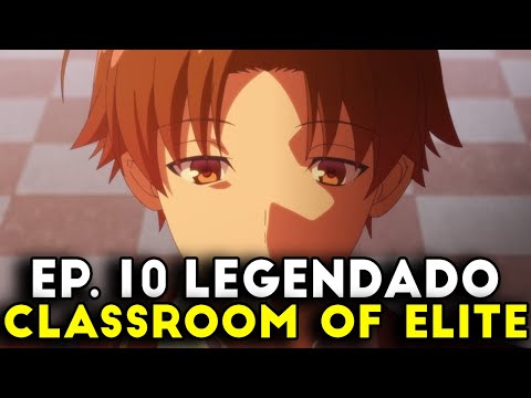 CLASSROOM OF THE ELITE 2 TEMPORADA EP 10 LEGENDADO PT-BR, DATA E HORA