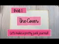 Let’s make a Pretty Junk Journal! 😊