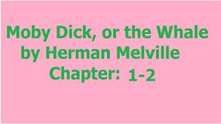 Moby Dick, or the Whale : Chapter 001-002