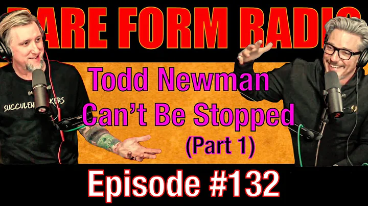 #132 Rare Form Radio - Todd Newman Can't Be Topped...