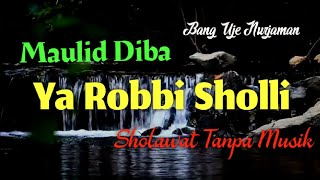 Ya Robbi Sholli (Maulid Diba) [ Sholawat Tanpa Musik ] Lirik & Terjemah