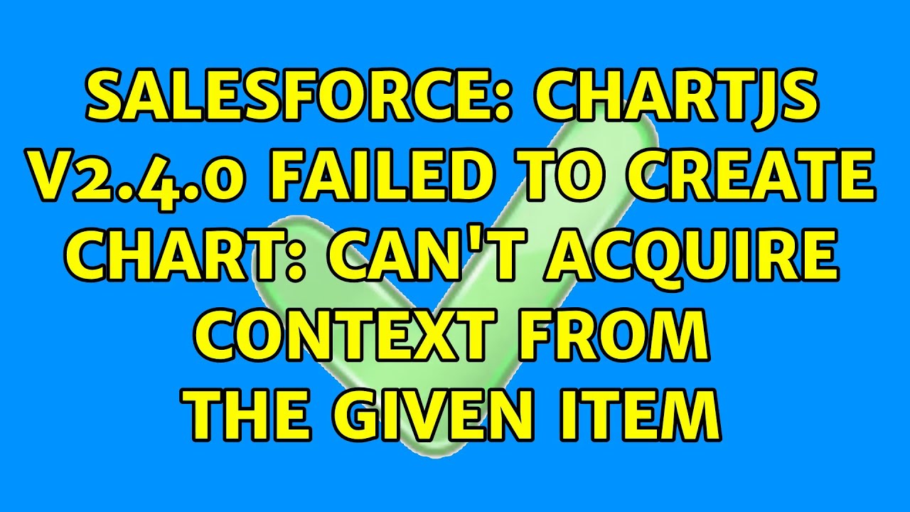 salesforce-chartjs-v2-4-0-failed-to-create-chart-can-t-acquire