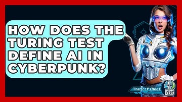 How Does The Turing Test Define AI In Cyberpunk? - The SciFi Reel