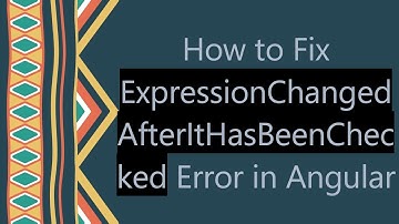 How to Fix ExpressionChangedAfterItHasBeenChecked Error in Angular