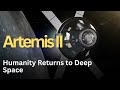 Artemis II: Humanity Returns to Deep Space