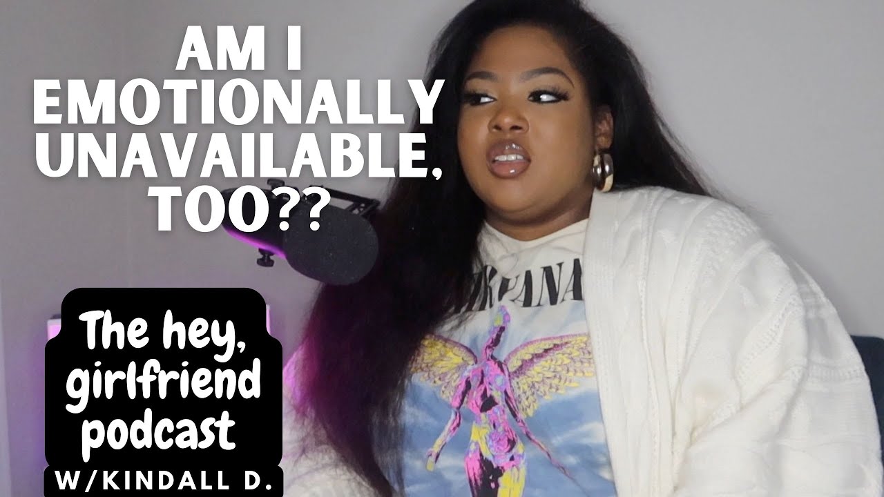 Becoming More Emotionally Available | EP 68 | The Hey Girlfriend Podcast | Kindall D.