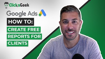 Google Ads Reports | How to create free Reports for your clients