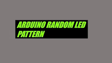 Arduino Random LED Pattern | Using Arduino Uno or Mega