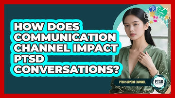 How Does Communication Channel Impact PTSD Conversations?