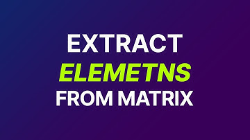 Extract Elements from a Matrix in MATLAB