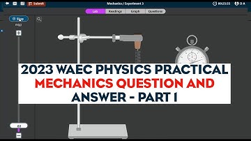 2023 WAEC PHYSICS PRACTICAL QUESTIONS AND SOLUTIONS | PHYSICS MECHANICS PRACTICAL SPECIMENS PART 1