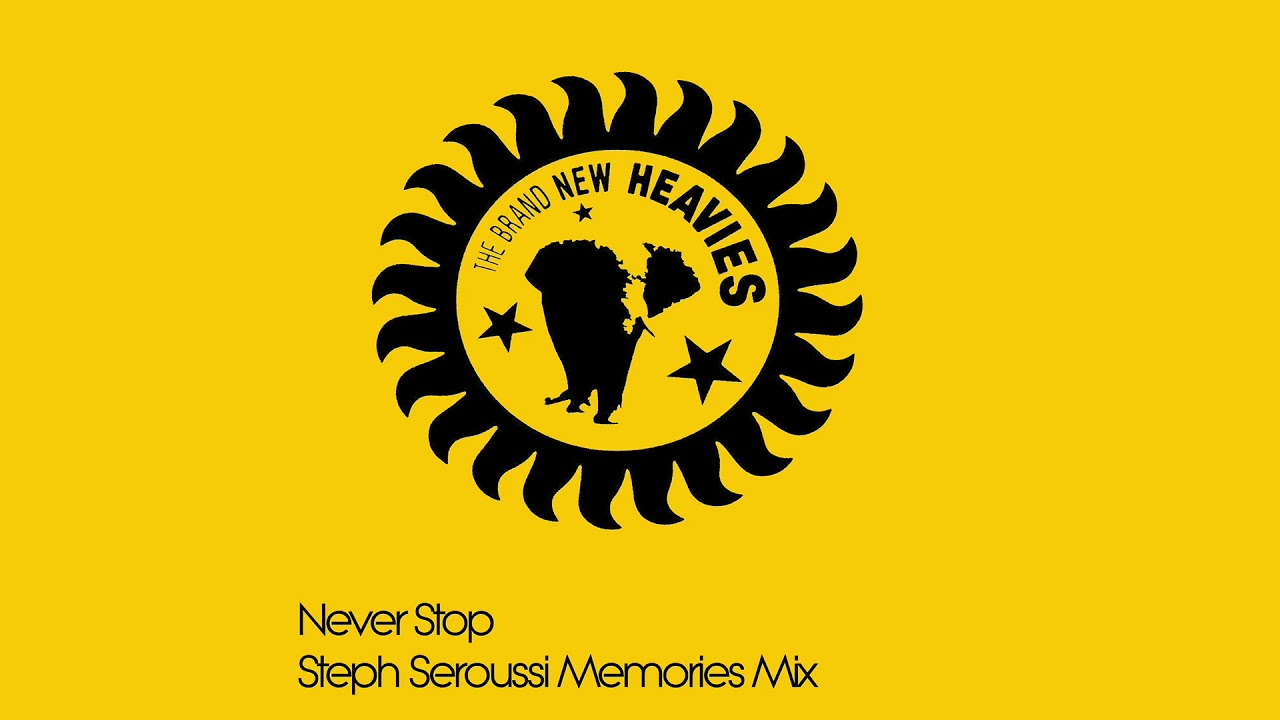 The Brand New Heavies - Never Stop (Steph Seroussi Memories Mix)