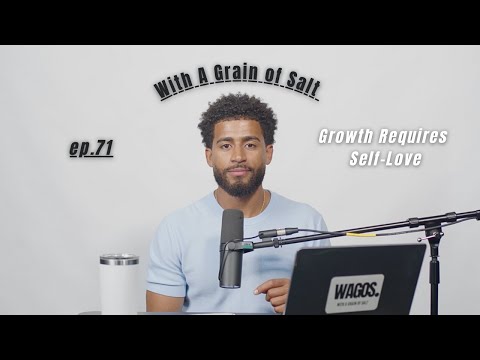 Learning To Love Ourselves Into Growth WAGOS Solo Ep 71 