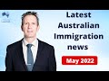 Australian Immigration Updates in May 2022: 482 Visa, Migration planning, GTI, 491 Visa