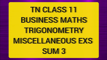 TN CLASS 11 BUSINESS MATHS TRIGONOMETRY MISCELLANEOUS EX SUM 3