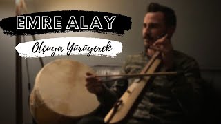 Emre Alay - Otçuya Yürüyerek (OfficialSound) Resimi