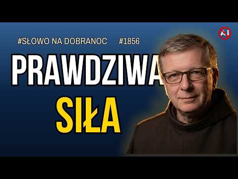 Prawdziwa siła. Franciszek Krzysztof Chodkowski OFM. Słowo na Dobranoc. 1856