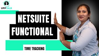 NetSuite Functional Time Tracking | NetSuite Functional Full Course | NetSuite Functional | UppTalk
