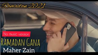 Maher Zain - New Ramadan Gana رمضان جانا - ماهر زين Vocals No Music | Latest 2021