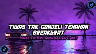 DJ TIWAS TAK GONDELI TENANAN || DJ KISINAN BREAKBEAT VIRAL TIKTOK TERBARU YANG KALIAN CARI!!