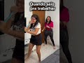 Quando saio pra trabalhar
