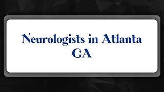 Top 10 Neurologists in Atlanta, GA