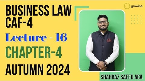 Business Law Lecture16 Chapter4 | Sir Shahbaz Saeed | Growise | ICAP | ICAI