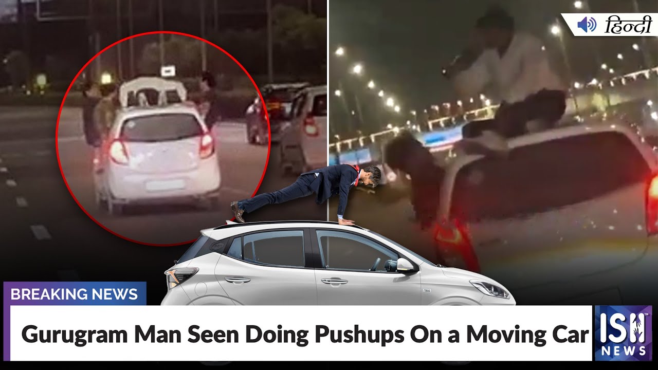 Gurugram Man Seen Doing Pushups On a Moving Car | ISH News - YouTube