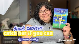 Book Review: Catch Her If You Can by Tessa Bailey ⚾