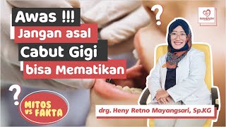 Cabut gigi dapat mematikan - Mitos vs Fakta