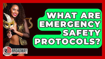 What Are Emergency Safety Protocols? - Broadway Behind The Curtain