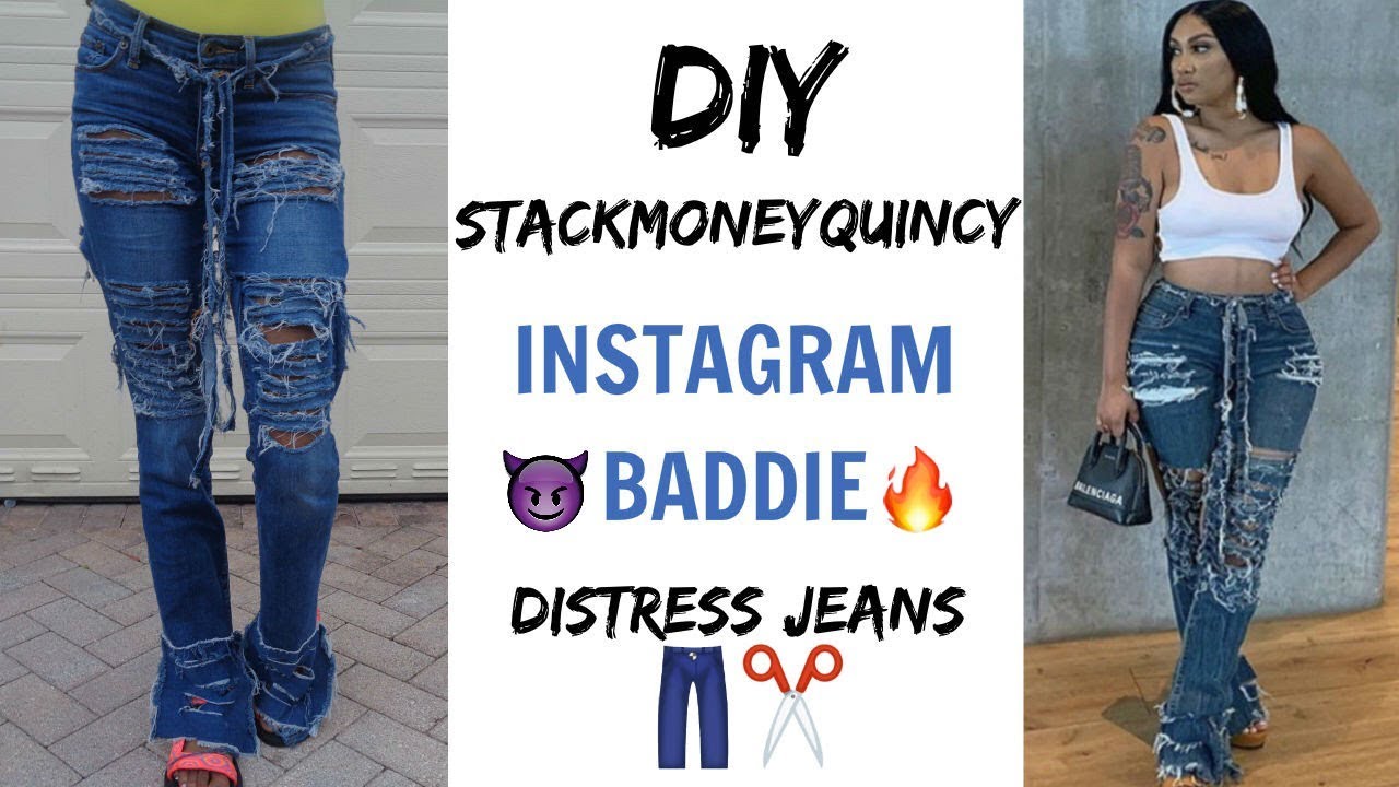 DIY | Insta Baddie StackMoneyQuincy Inspired Distress Jeans - YouTube