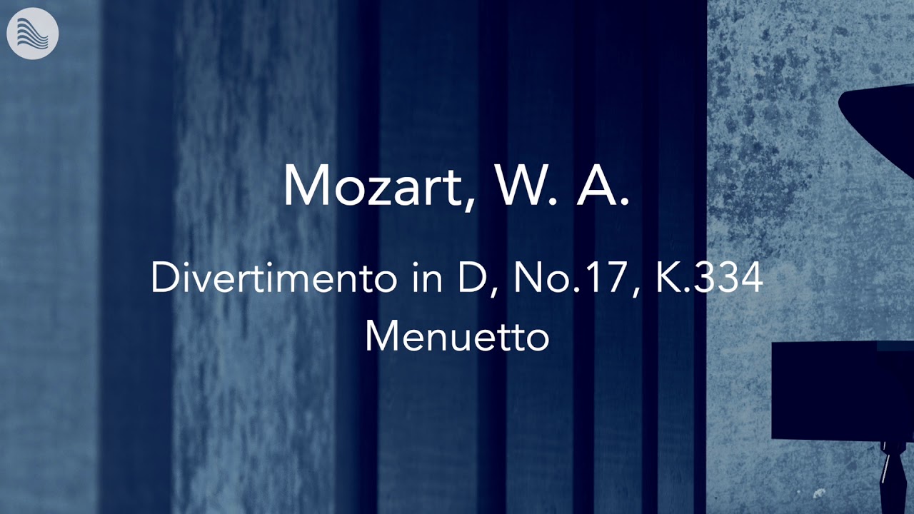 Mozart, W. A. Divertimento in D major, No.17, K.334, Menuetto YouTube