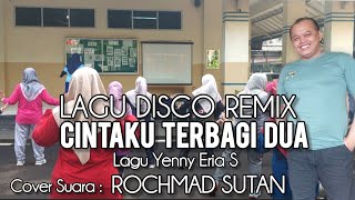 Download Lagu Lagu Dangdut Disco Remix Cintaku Terbagi Dua [ Yenny Eria S ] Cover Suara Rochmad Sutan MP3