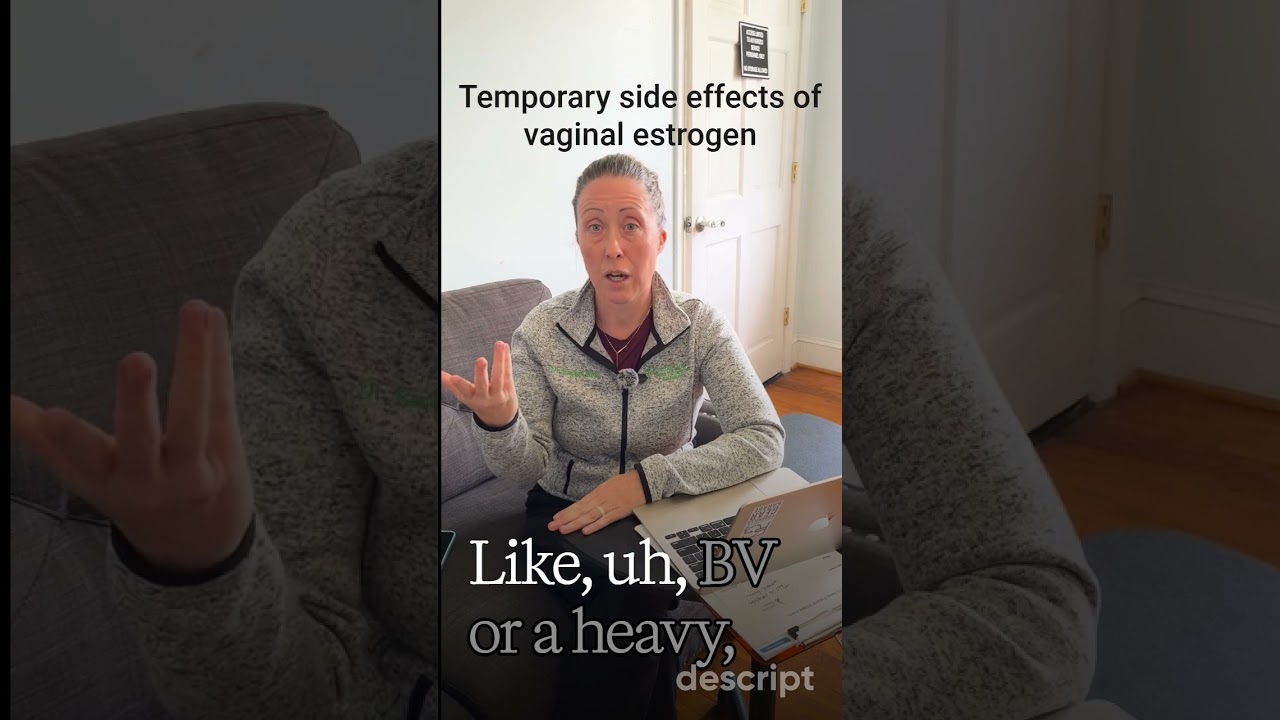 Temporary Side Effects of Starting Vaginal Estrogen: What to Expect 