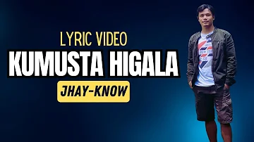 KUMUSTA HIGALA - Jhay-know | RVW