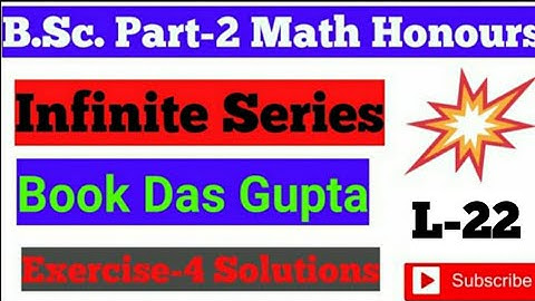 B.Sc. Part-2 Infinite series Ex-4 Das Gupta Book Solutions 📚 L-22