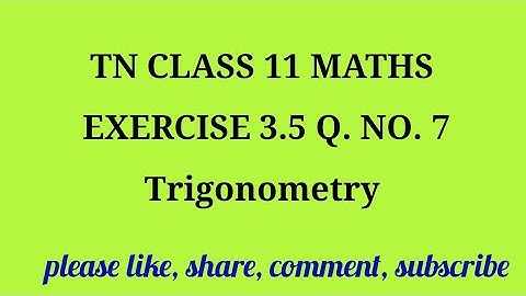 Tn 11th maths | exercise 3.5 |q. no.7 | state board |Trigonometry | chapter 3| gmrrao maths|