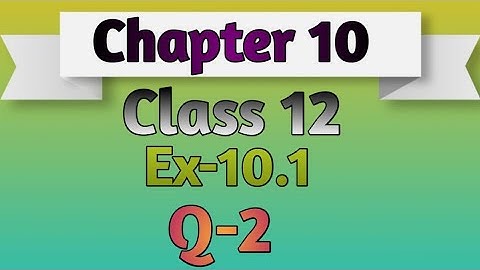 Class 12 Ex 10.1 Q2 Math | Vector Algebra | Q2 Ex 10.1 Class 12 Math | Ex 10.1 Q2 Class 12 Math