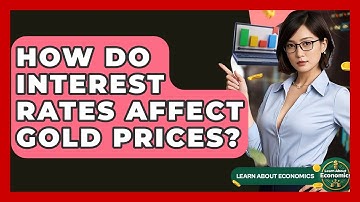 How Do Interest Rates Affect Gold Prices? - Learn About Economics