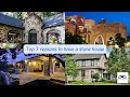 Top 7 reasons to have a stone house | Is stone good to build a house?