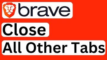How to Close All Other Tabs in Brave Browser - Easy to Follow