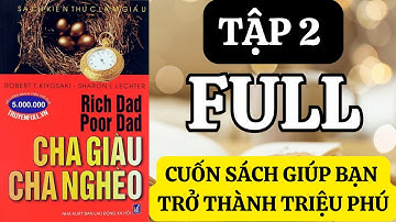 Sách Nói: Cha Giàu Cha Nghèo - Robert Kiyosaki – Tập 2 Full - Để được thoải mái về tiền bạc!