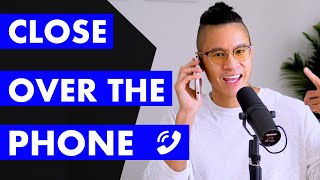 How To Close Sales Over The Phone  3 Phone Sales Techniques To Sell On The Phone & Close Deals