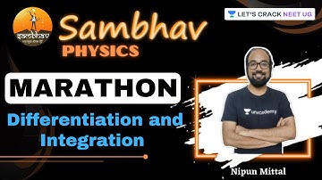 Differentiation and Integration | Marathon | SAMBHAV Crash Course | Nipun Mittal